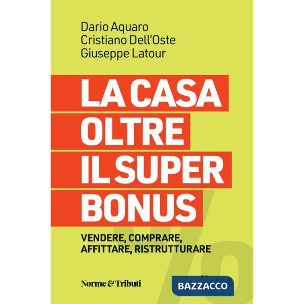 Casa oltre il super bonus. Vendere, comprare, affittare, ristrutturare (La)