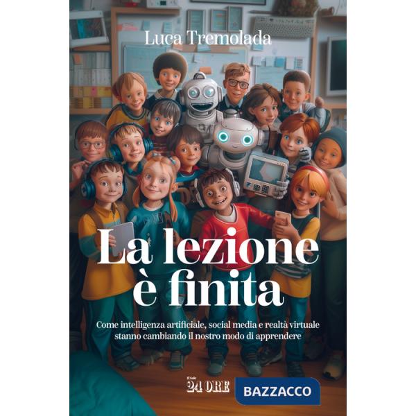 Lezione è finita. Come intelligenza artificiale, social media e realtà virtuale stanno cambiando il nostro modo di apprendere (L