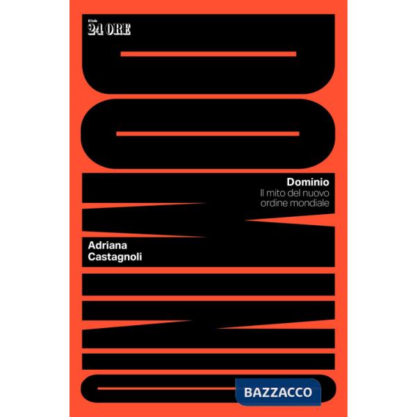 Dominio. Il mito del nuovo ordine mondiale