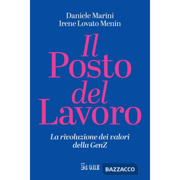 Posto del lavoro. La rivoluzione dei valori della GenZ (Il)