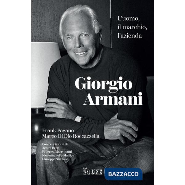 Giorgio Armani. L'uomo, il marchio, l'azienda