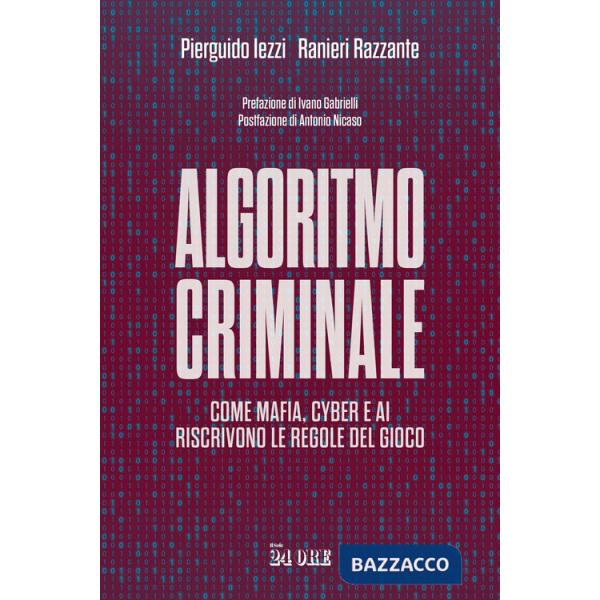 Algoritmo criminale. Come mafia, cyber e AI riscrivono le regole del gioco