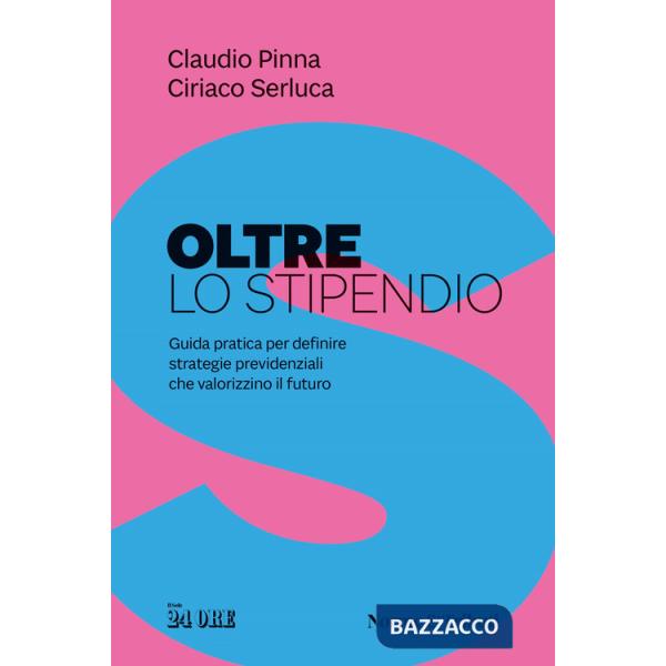Oltre lo stipendio. Guida pratica per definire strategie previdenziali che valorizzino il futuro