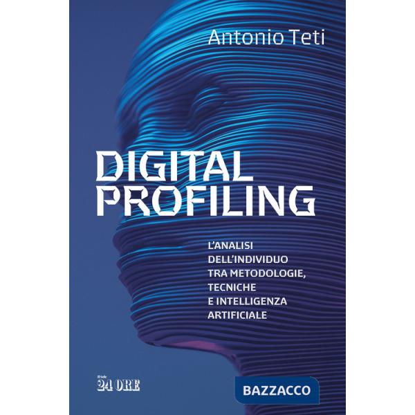 Digital profiling. L'analisi dell'individuo tra metodologie, tecniche e intelligenza artificiale