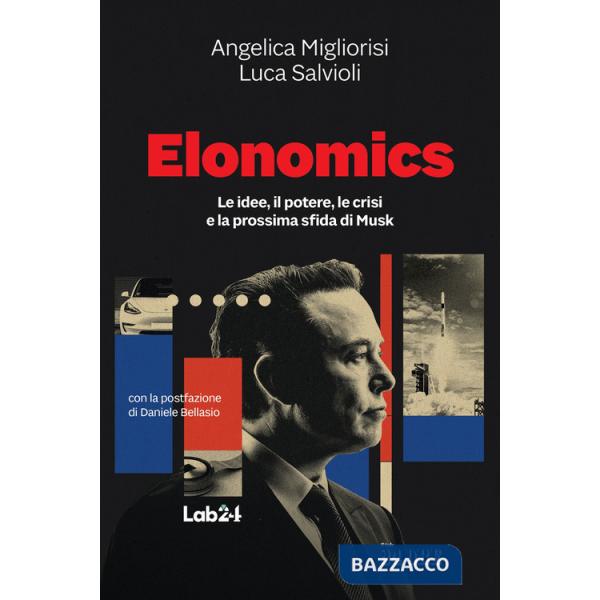Elonomics. Le idee, il potere, le crisi e la prossima sfida di Musk