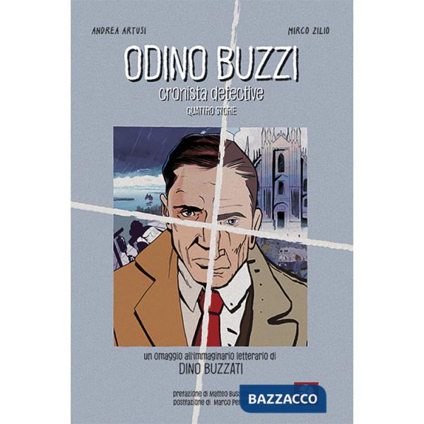 Odino Buzzi. Cronista detective. Un omaggio all'immaginario letterario di Dino Buzzati