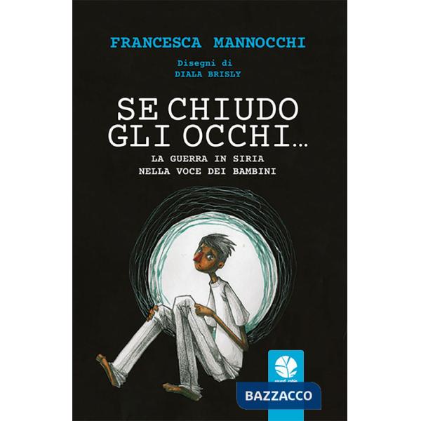 Se chiudo gli occhi... La guerra in Siria nella voce dei bambini