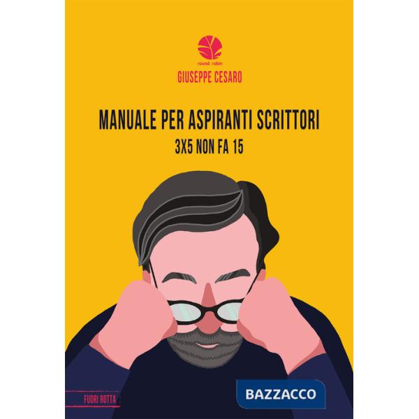 Manuale per aspiranti scrittori. 3x5 non fa 15