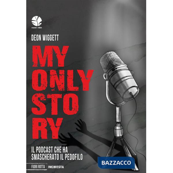 My only story. Il podcast che ha smascherato il pedofilo