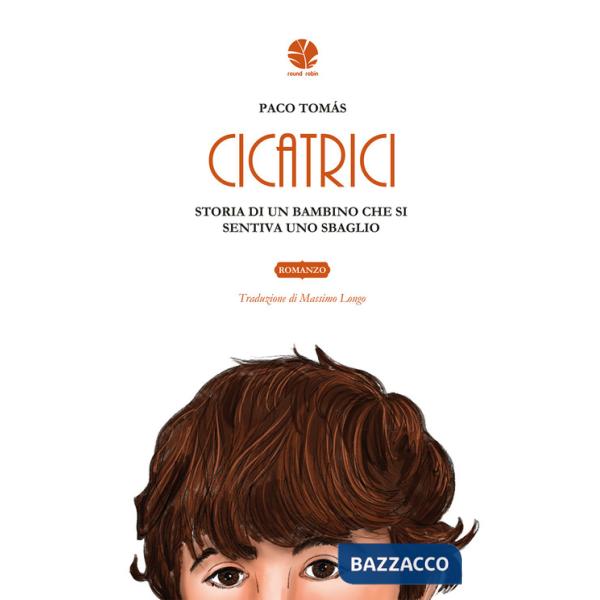 Cicatrici. Storia di un bambino che si sentiva uno sbaglio