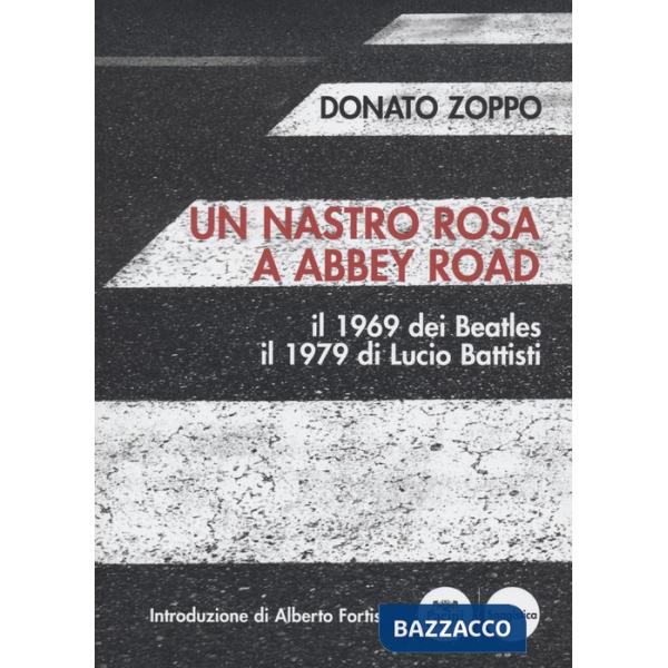 Nastro rosa a Abbey Road. Il 1969 dei Beatles il 1979 di Lucio Battisti (Un)