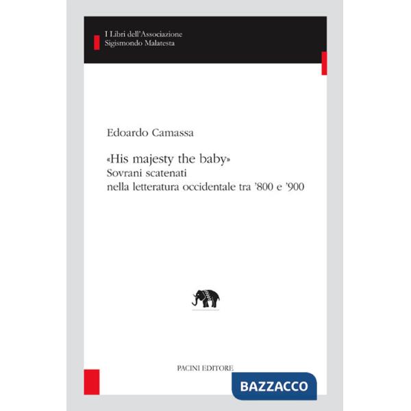 «His majesty the baby». Sovrani scatenati nella letteratura occidentale tra '800 e '900