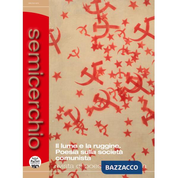 Semicerchio. Rivista di poesia comparata (2021). Ediz. multilingue. Vol. 1: Il lume e la ruggine. Poesia sulla società comunista