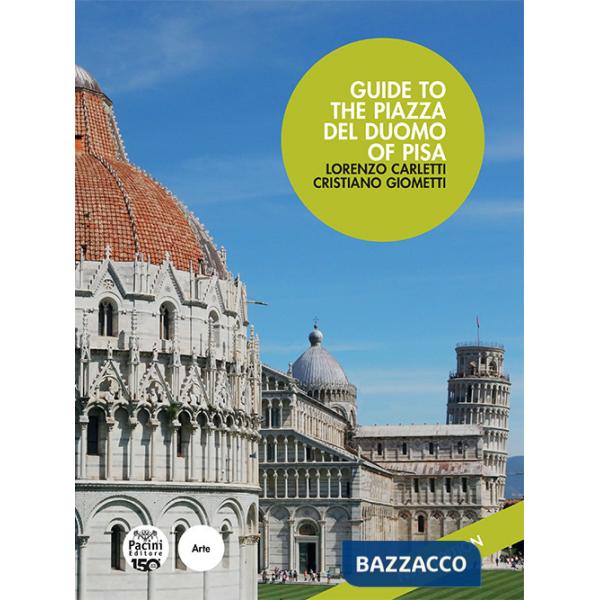 Guide to the Piazza del Duomo of Pisa. Nuova ediz.