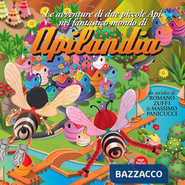 Avventure di due piccole api nel fantastico mondo di Apilandia. Ediz. illustrata (Le)