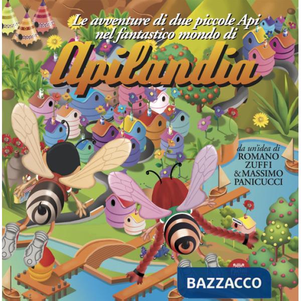 Avventure di due piccole api nel fantastico mondo di Apilandia (Le)