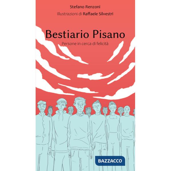 Bestiario pisano. Persone in cerca di felicità