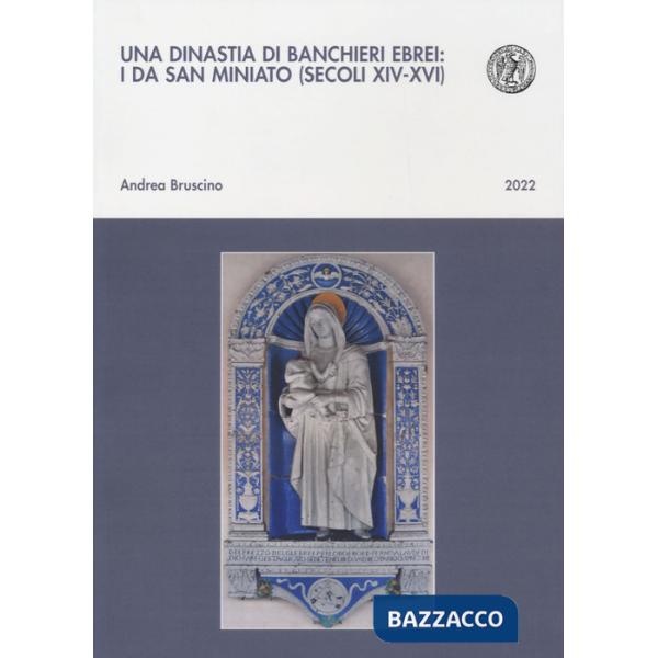 Dinastia di banchieri ebrei: i Da San Miniato (secoli XIV-XVI) (Una)