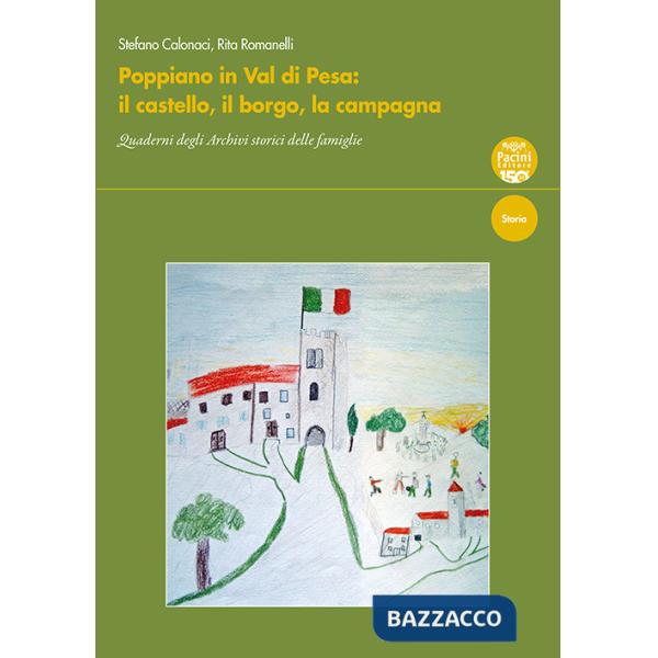 Poppiano in Val di Pesa. Il castello, il borgo, la campagna. Quaderni degli Archivi storici delle famiglie