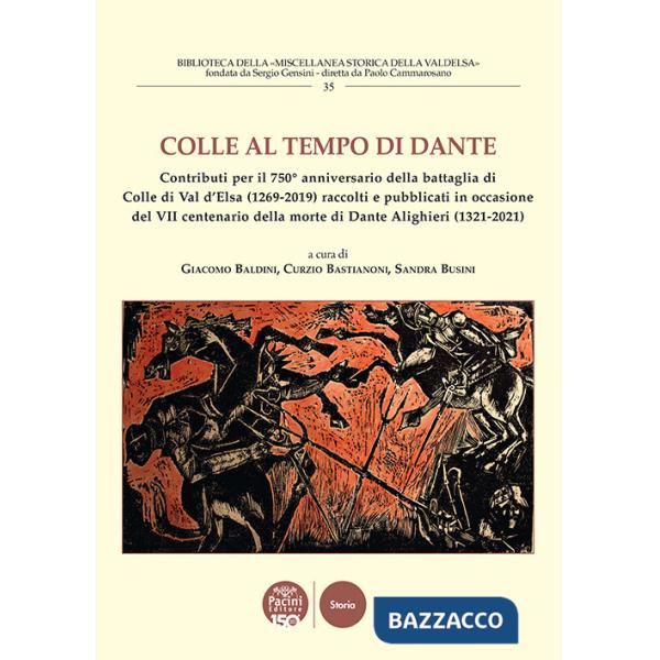 Colle al tempo di Dante. Contributi per il 750° anniversario della battaglia di Colle di Val d'Elsa (1269-2019) raccolti e pubbl