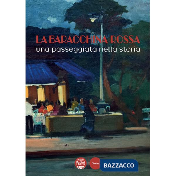 Baracchina Rossa. Una passeggiata nella storia. Ediz. a colori (La)