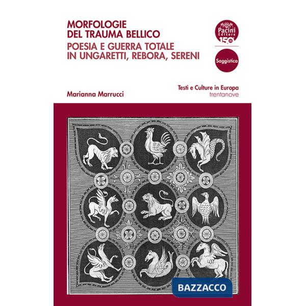 Morfologie del trauma bellico. Poesia e guerra totale in Ungaretti, Rebora, Sereni
