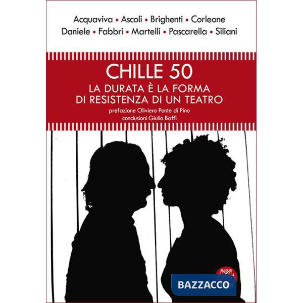 Chille 50. La durata è la forma di resistenza di un teatro