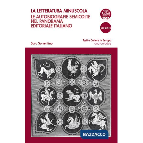 Letteratura minuscola. Le autobiografie semicolte nel panorama editoriale italiano (La)