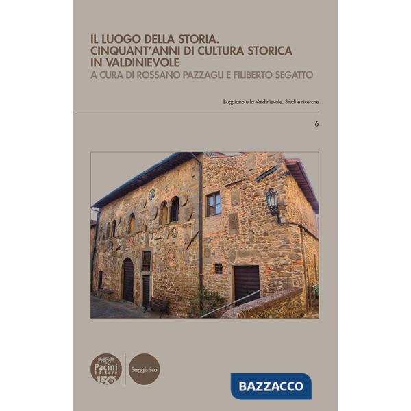 Luogo della storia. Cinquant'anni di cultura storica in Valdinievole (Il)