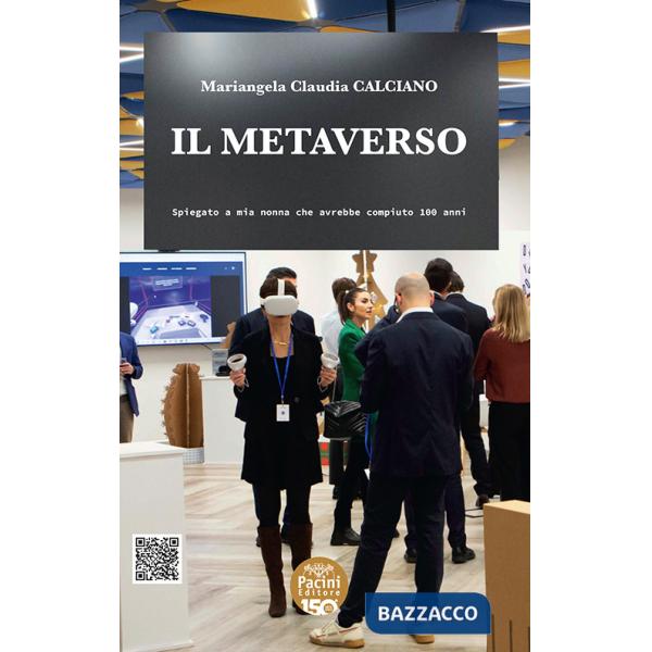 Metaverso. Spiegato a mia nonna che avrebbe compiuto 100 anni (Il)