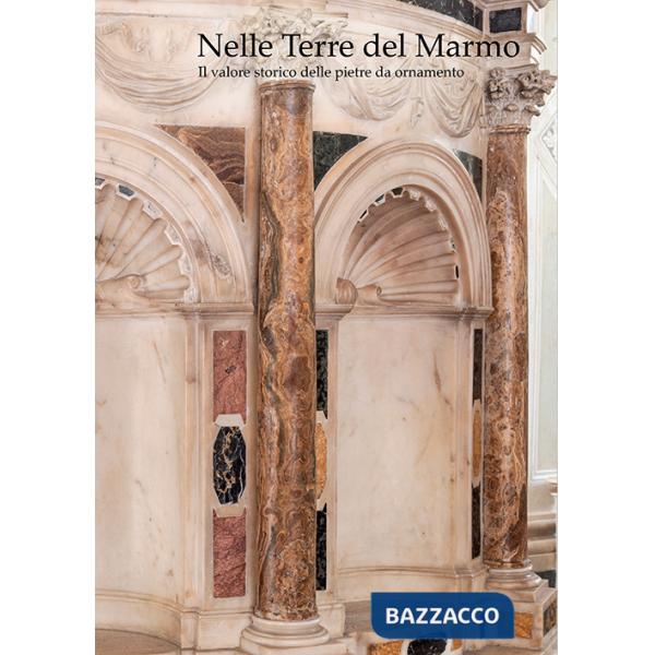 Nelle terre del marmo. Il valore storico delle pietre da ornamento
