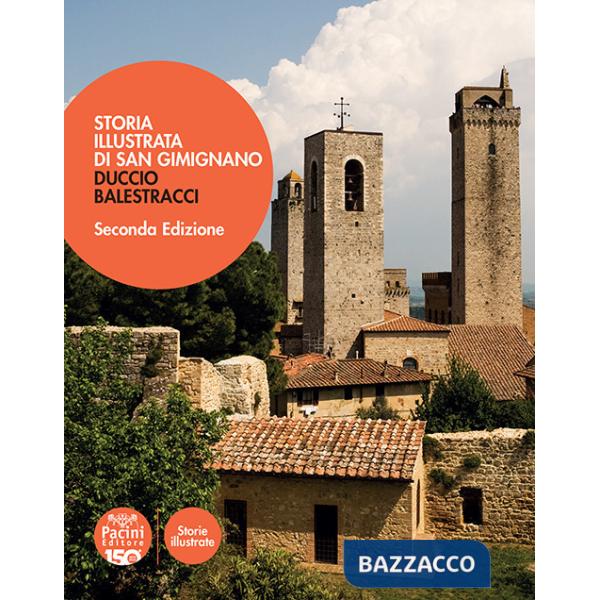 Storia illustrata di San Gimignano. Ediz. illustrata