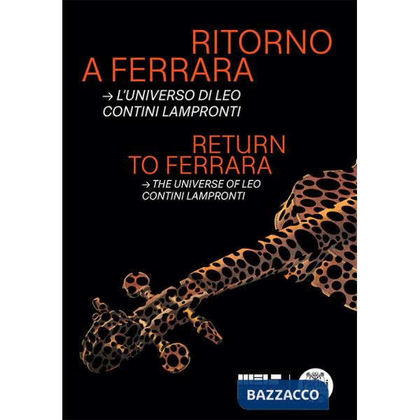 Ritorno a Ferrara. L'universo di Leo Contini Lampronti-Return to Ferrara. The universe of Leo Contini Lampronti