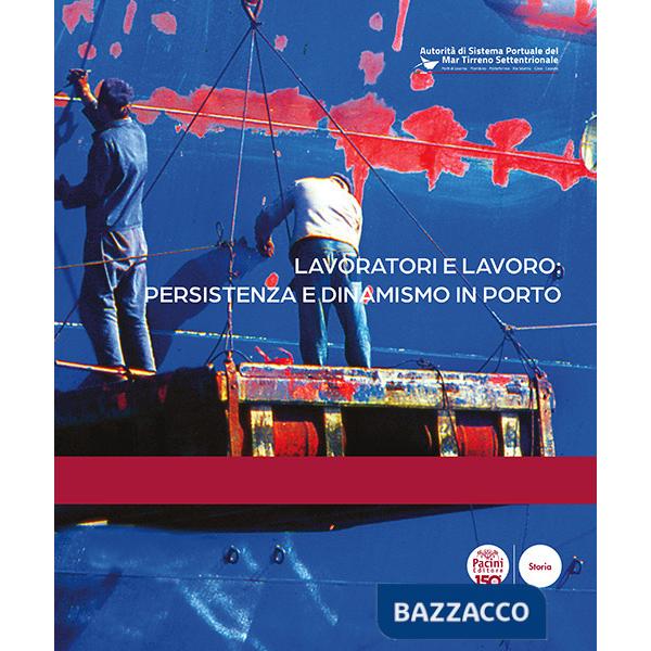 Lavoratori e lavoro: persistenza e dinamismo in porto