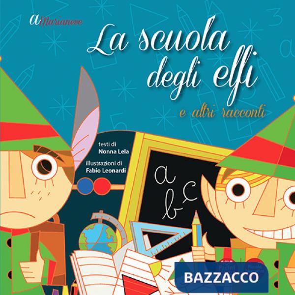 A Marianeve. La scuola degli elfi e altri racconti. Ediz. a colori