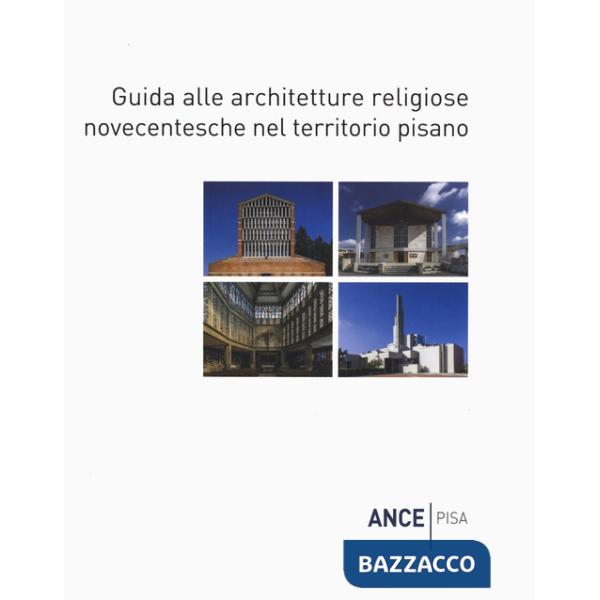 Guida alle architetture religiose novecentesche nel territorio pisano