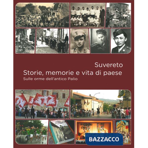 Suvereto. Storie, memorie e vita di paese. Sulle orme dell'antico Palio