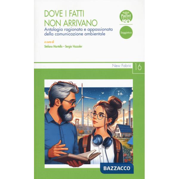 Dove i fatti non arrivano. Antologia ragionata e appassionata della comunicazione ambientale