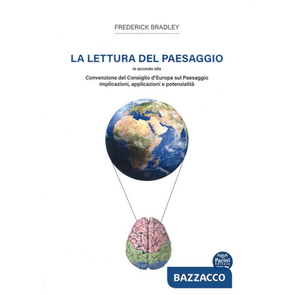 Lettura del paesaggio. In accordo alla Convenzione del Consiglio d'Europa sul Paesaggio. Implicazioni, applicazioni e potenziali