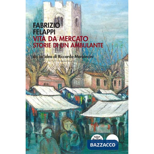 Vita da mercato. Storie di un ambulante