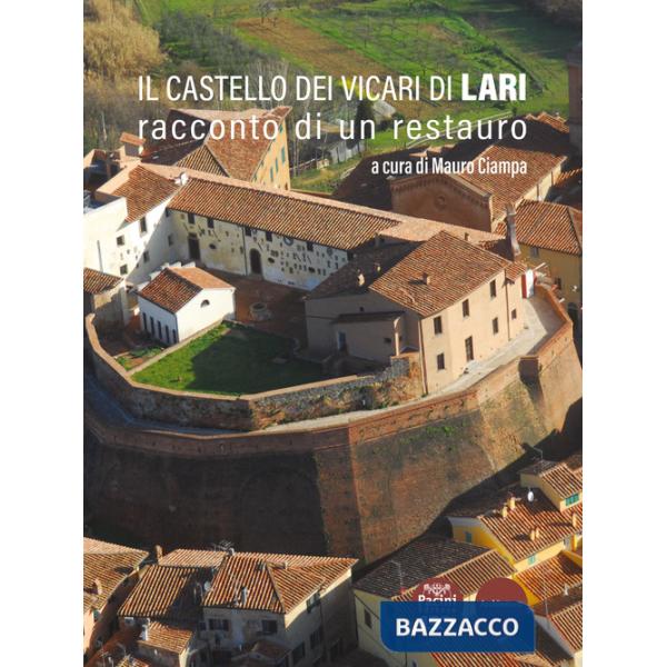 Castello dei Vicari di Lari. Racconto di un restauro (Il)