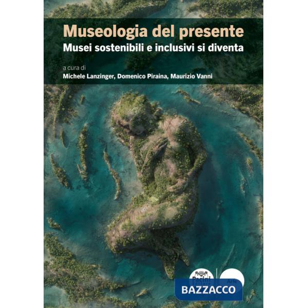 Museologia del presente. Musei sostenibili e inclusivi si diventa