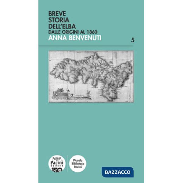 Breve storia dell'Elba. Dalle origini al 1860