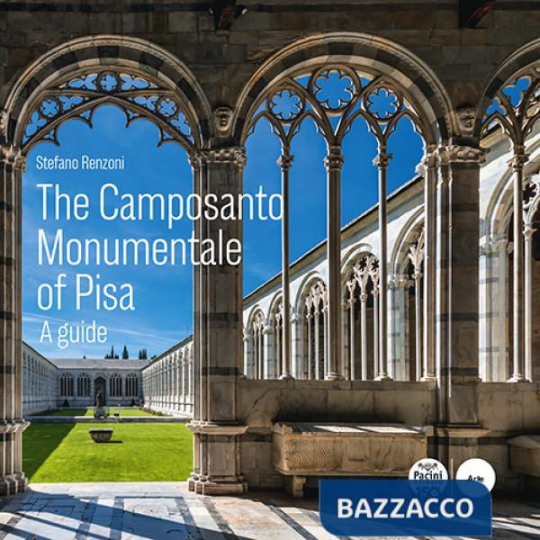 Camposanto Monumentale of Pisa. A guide (The)