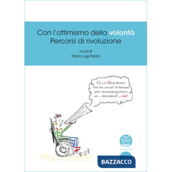 Con l'ottimismo della volontà. Percorsi di rivoluzione