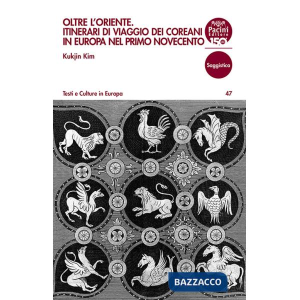 Oltre l'Oriente. Itinerari di viaggio dei coreani in Europa nel primo Novecento