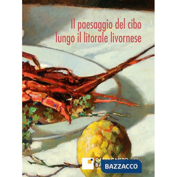 Paesaggio del cibo lungo il litorale livornese (Il)