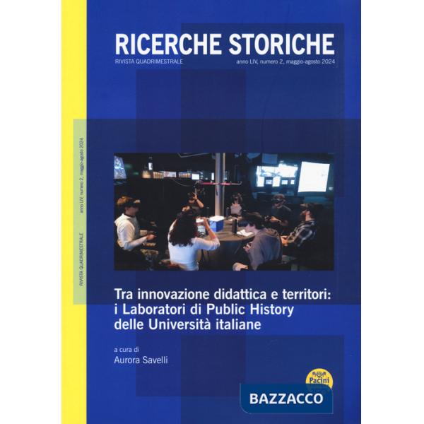 Ricerche storiche (2024). Vol. 2: Tra innovazione didattica e territori: i Laboratori di Public History delle Universtà italiane