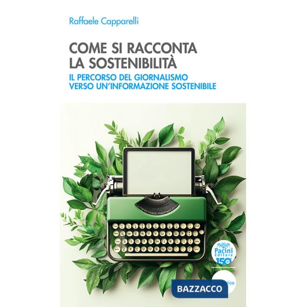 Come si racconta la sostenibilità. Il percorso del giornalismo verso un'informazione sostenibile