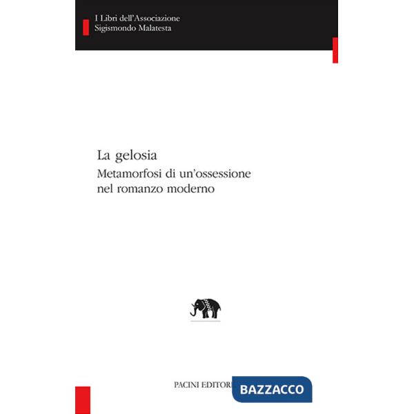 Gelosia. Metamorfosi di un'ossessione nel romanzo moderno (La)